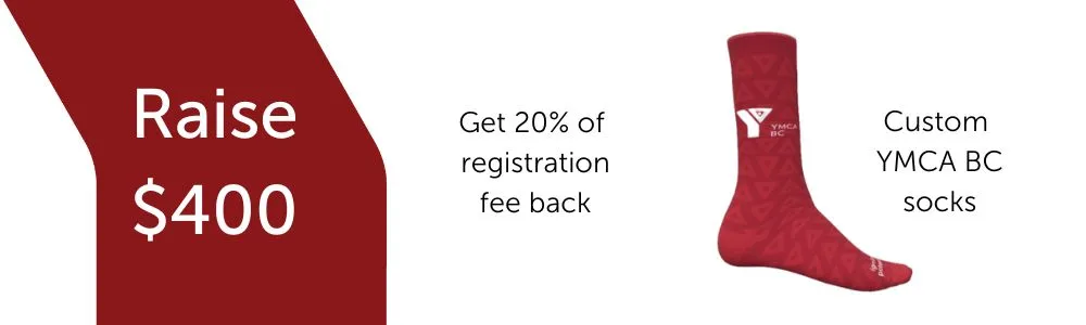 Raise $400: Get 20% of registration fee back, Custom YMCA BC socks